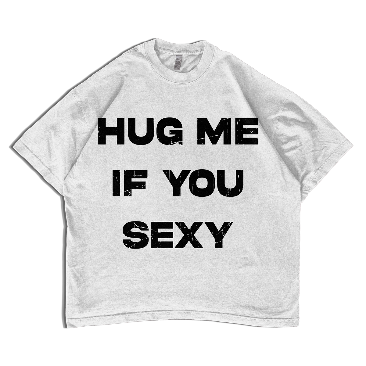 HUG ME IF YOU SEXY Tee